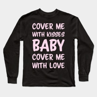 1980s Cover me with kisses baby Pink Long Sleeve T-Shirt